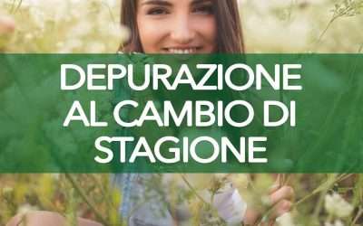 Perché depurarsi in primavera? Il detox di cambio stagione riattiva l’organismo